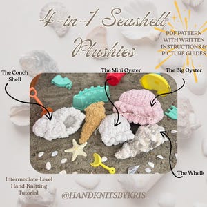 May include: A collection of handmade seashell plushies, including a conch shell, mini oyster, big oyster, and whelk, displayed on sand with toy accessories. The image includes text that reads "4-in-1 Seashell Plushies" and "Intermediate-Level Hand-Knitting Tutorial."