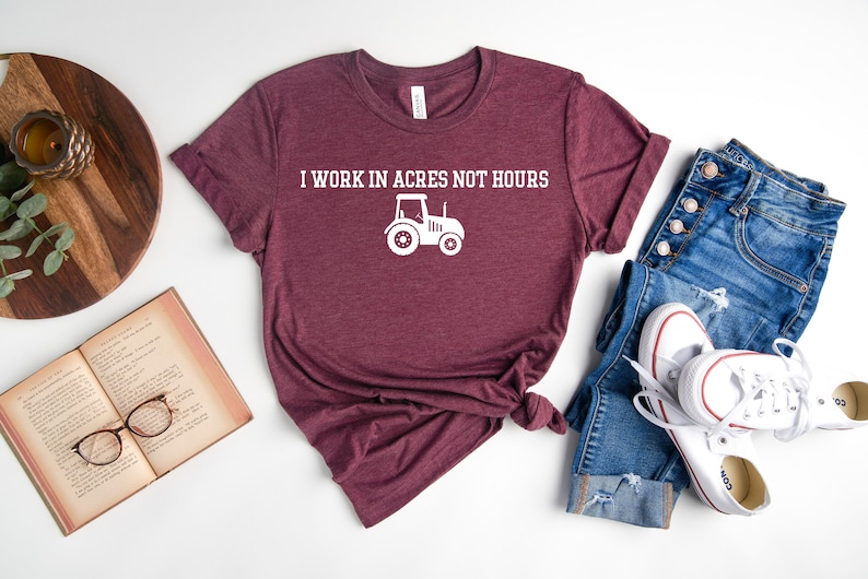 Farmer Girl Shirt I work in acres not hours Shirt Country Women Shirt Farmer Shirts Cowboy Shirt Cowgirl Shirt Country Girl Shirts