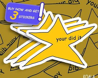 3pcs | Your did it Star Meme | Sticker | Vinyl Decal | for Laptop | Car | Book | Water Bottle