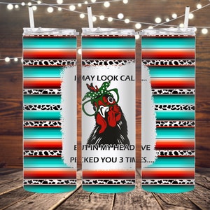 20oz I may Look Calm Chicken tumbler