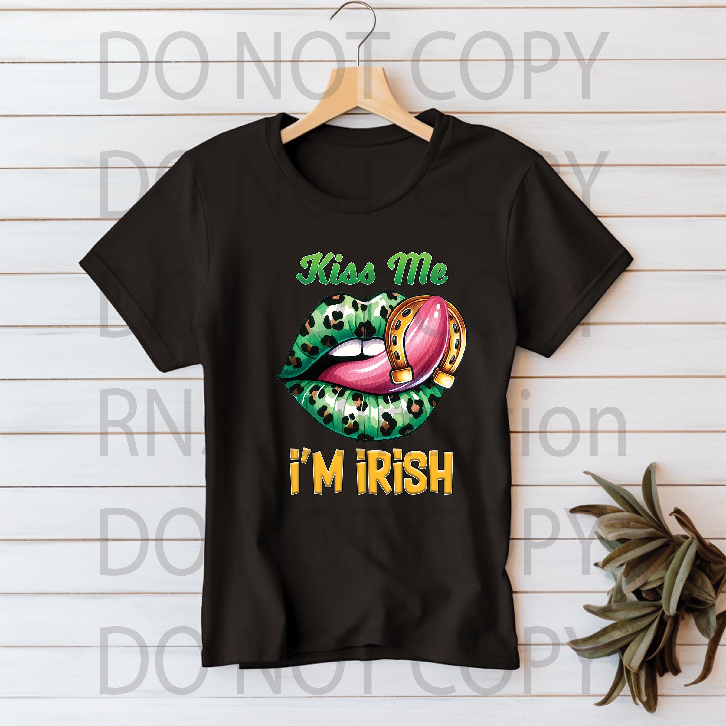 DTF Kiss Me I'm Irish Transfer Ready to Press #837