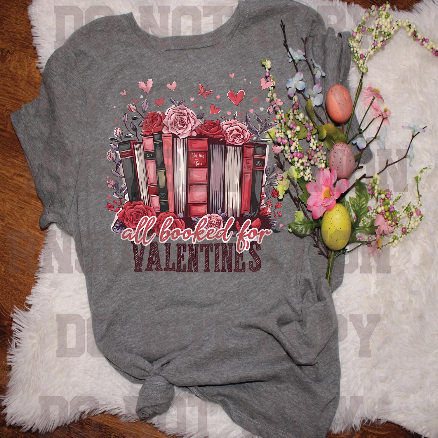 DTF Valentine All Booked Transfer Ready to Press #936