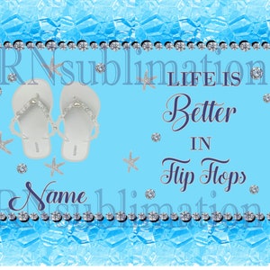 20oz Life is better im Flip Flops Download
