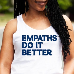 Empaths Do It Better Tank Spiritual New Age Empathic Mental Health Occult Tank
