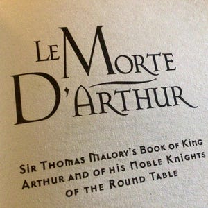 Le Morte D’Arthur, Sir Thomas Mallory’s, King Arthur, Knight of the round table, book
