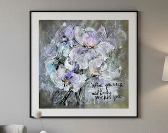 Original Floral Painting, What You Seek Is Already Within You, Inspirational Gift for Her