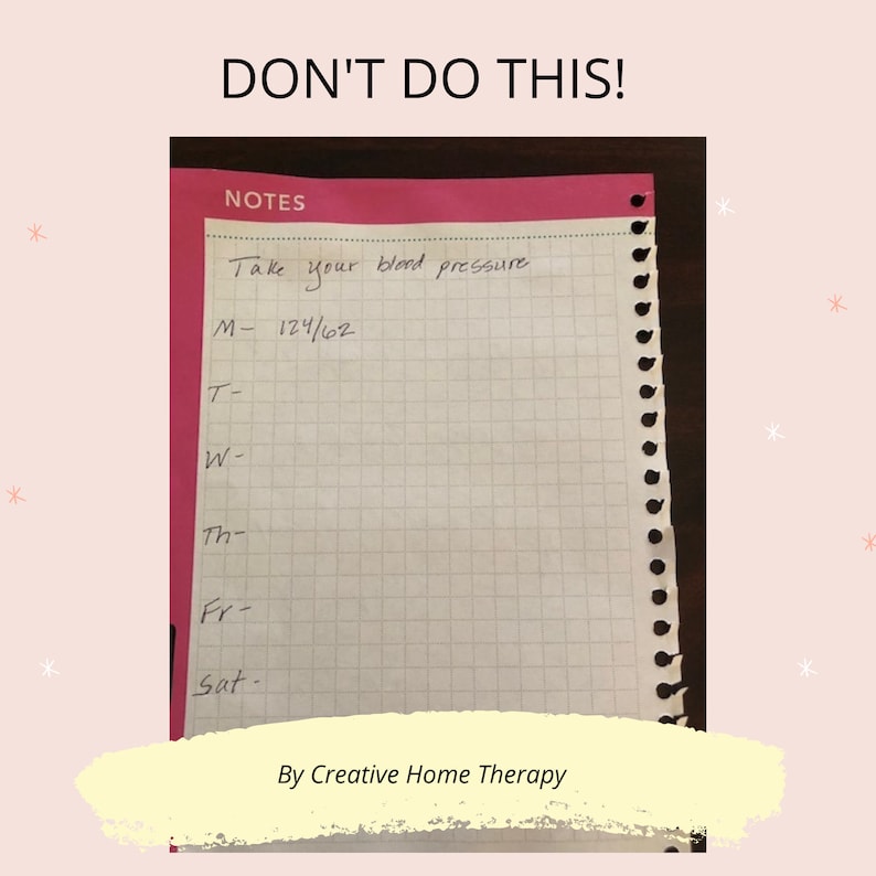 Sign at top: don't do this! A photo of a Torn out sheet of notebook paper with note to take your blood pressure and the days of the week written in a column to record blood pressure. A quick but messy and confusing way to keep health records.