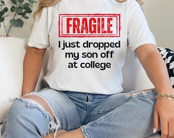 Fragile I Just Dropped My Son Off At College PNG, Funny Back to School Proud College Mom or Dad Humor For College Family Parents PNG