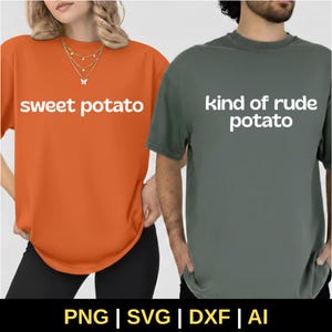 May include: Two short-sleeved t-shirts. One is orange with the text "sweet potato" in white. The other is green with the text "kind of rude potato" in white. The shirts are worn by two people.