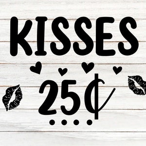 Kisses 25 Cents Svg Valentine S Day Svg Dxf Png Instant Etsy Kisses 25 Cents Svg Valentine S Day Svg Dxf Png Instant Etsy