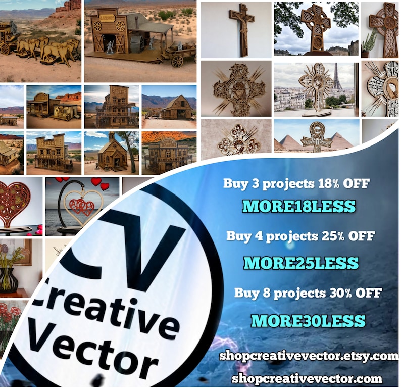 May include: A collage of various laser cut designs, including a western town, crosses, hearts, and a Eiffel Tower. The image also includes a logo for Creative Vector and discount codes for buying multiple projects: MORE18LESS, MORE25LESS, and MORE30LESS. The text also includes the website shopcreativevector.etsy.com and shopcreativevector.com.
