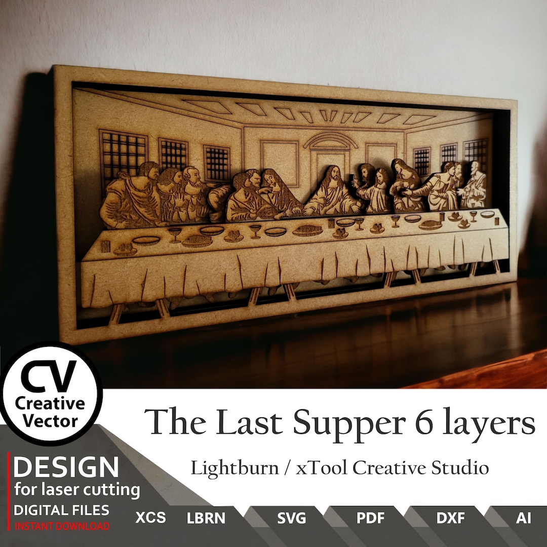 Files for Laser Cut the Last Supper: 6-layer SVG, LBRN, XCS