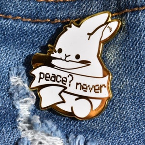 Original Hard Enamel Pin - &quot;Peace? Never&quot;