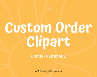 Custom Order, Clipart, Illustration, Graphic, Cartoon, Personal use | AN8DesignHappiness