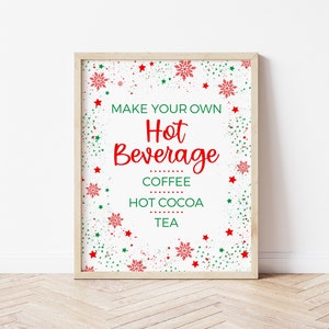 May include: A printable sign with a white background and red and green snowflakes and stars. The sign says "Make Your Own Hot Beverage" with the words "Coffee, Hot Cocoa, Tea" listed below.