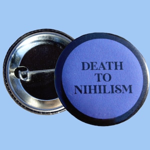Death To Nihilism Pin