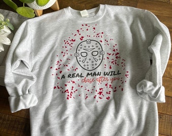 A Real Man Will Chase After You Gray Crewneck Sweatshirt, Halloween Tee, Splatter Shirt, Jason Mask, Scary Shirt