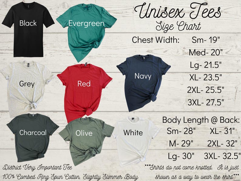 May include: A size chart for unisex t-shirts with different color options, including black, evergreen, grey, red, navy, charcoal, olive, and white. The chart shows chest width and body length measurements in inches for sizes small to 3XL. The text "Shirts do not come knotted. It is just shown as a way to wear the shirt" is at the bottom of the chart.