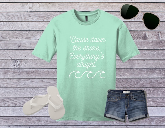 Cause Down The Shore Everythings Alright Tee, Beach Tee, Music Shirt, Vacation Shirt