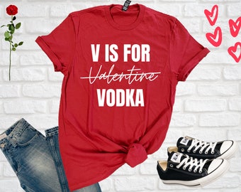V is for Vodka Tee, Valentine's Day Shirt, Bae Day Tee, Galentine's Day Shirt, Funny Valentines Day Shirt, Vday