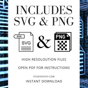 May include: Black and white graphic of a file folder labeled "SVG" and a file folder labeled "PNG". Text reads "INCLUDES SVG & PNG", "HIGH RESOLOUTION FILES", "OPEN PDF FOR INSTRUCTIONS", "STUDIOVICKY.COM", and "INSTANT DOWNLOAD".
