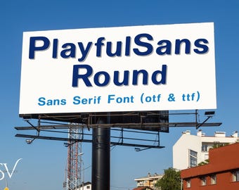 May include: A large billboard against a blue sky displays the text "PlayfulSans Round" in dark blue, sans-serif font. Below, it reads "Sans Serif Font (otf & ttf)". The billboard is mounted on a black metal structure.