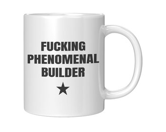 Builder Mug, Builder Gift, Gift For Builder, Fucking Phenomenal Builder, Construction Worker Gift, Contractor Thank You, Builder Birthday