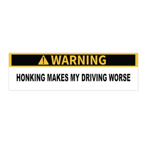 Funny Bumper Stickers For Cars, Honking Makes My Driving Worse Bumper Sticker, Funny Car Decal, Snarky Stickers, Passive Aggressive, Rude