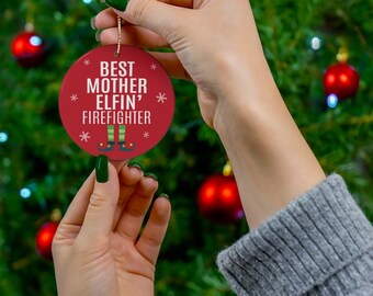 Firefighter Ornament, Best Mother Elfin' Firefighter Ceramic Ornament, Firefighter Christmas Gift, Funny Holiday Gift, Gift for Fire Fighter