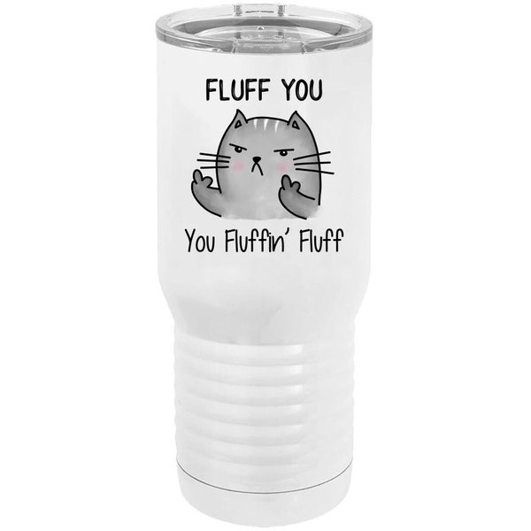 Fluff You You Fluffin' Fluff, Angry Grumpy Cat Sweary F*ck Funny / Cute Coffee/Tea Polar Camel Insulated Tumbler (20oz), Slide to close lid