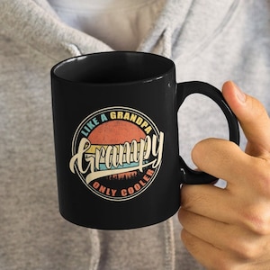 Grampy Like a Grandpa Only Cooler, Grandfather Cute/Funny Coffee Mug (11 or 15oz) - Beautiful Premium Quality Gift (Black, White or Colored)