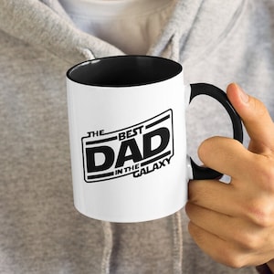 The Best Dad In The Galaxy, Father Cute / Funny Coffee Mug (11 or 15oz) - Beautiful Premium Quality Gift Idea (Available with Color)