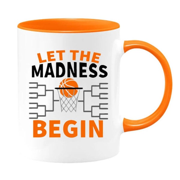 Let the Madness Begin, NCAA March Madness, Basketball Coffee Mug (11 or 15 oz) - Beautiful Premium Quality Gift Idea (Available with Color)
