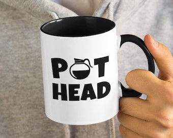 Pot Head, Pothead Funny / Cute Coffee Mug (11 or 15oz) - Beautiful Premium Quality Gift Idea (Available with Colored Inside and Handle)