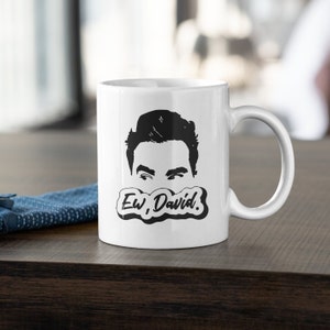Ew, David - Alexis Moira Rose, Funny Coffee Mug (11 or 15oz) - Beautiful Premium Quality Gift Idea (All White or with Colored Inside/Handle)