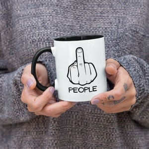 F*CK PEOPLE, Middle Finger, Adult Sweary Funny Coffee Mug (11 or 15oz) - Beautiful Premium Quality Gift (Colored Inside & Handle or White)