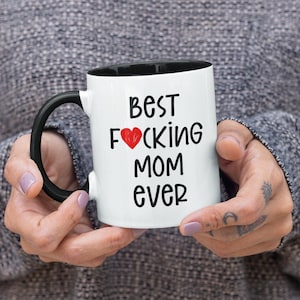 Best F*cking Mom Ever, Funny Mother Sweary Coffee Mug (11 or 15oz) - Beautiful Premium Quality Gift Idea (Colored Inside/Handle Available)