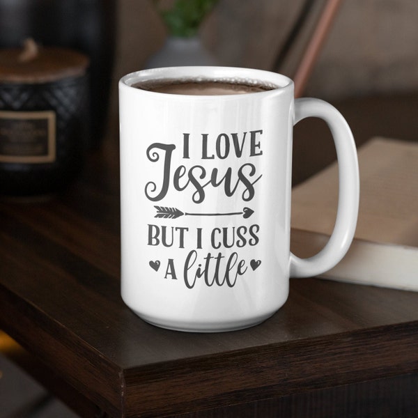 I Love Jesus but I Cuss a Little, Funny / Cute Sweary Coffee Mug (11 or 15oz) - Beautiful Premium Quality Gift Idea (White or Colored)