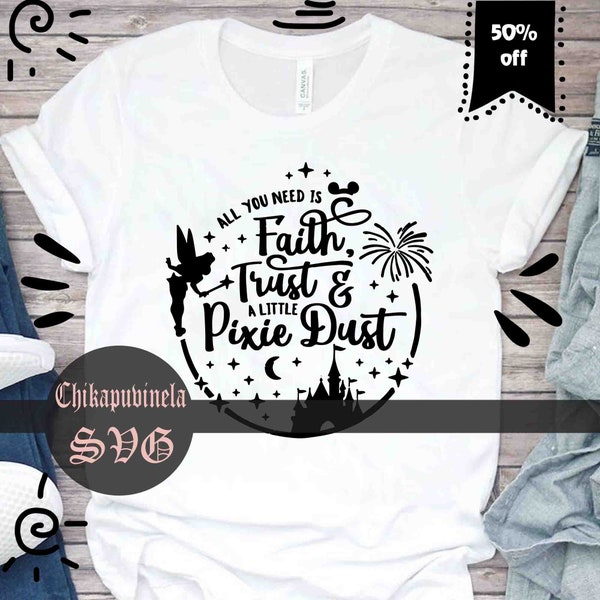 All You Need Is Faith Trust And A Little Pixie Dust Svg,  Cartoon Svg, Cricut File, Clipart, Svg, Png, Eps, Dxf
