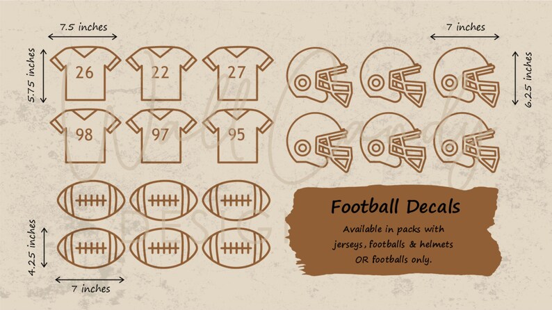 May include: A set of brown football decals featuring six jerseys numbered 26, 22, 27, 98, 97, 95, six helmets, and six footballs. Dimensions are 19.05 by 14.6 cm for jerseys, 17.78 by 15.88 cm for helmets, and 17.78 by 10.8 cm for footballs.