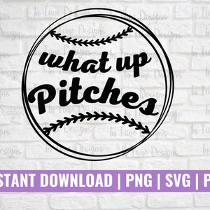 Softball svg, What up Pitches svg, softball png, softball gifts, softball shirts, svg file for cricut, softball tumbler svg