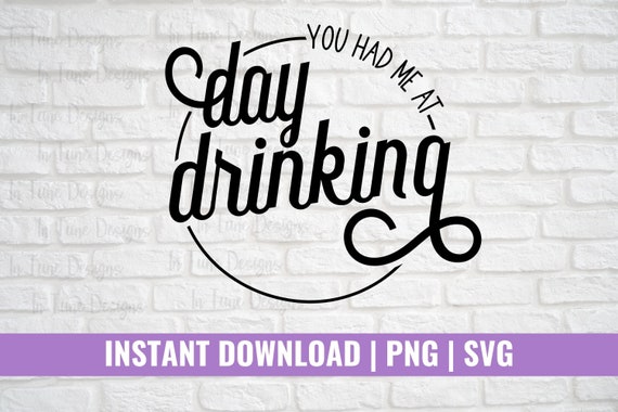 You had me at Day drinking svg, Happy Hour svg, drinking svg for women, drinking svg funny, day drinking png, svg file for cricut