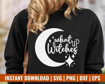Puede incluir: Sudadera negra con un diseño de media luna blanca y las palabras "what up Witches" en una fuente de escritura. Debajo de la luna hay dos estrellas blancas. La parte inferior de la imagen tiene las palabras "INSTANT DOWNLOAD | SVG | PNG | DXF | EPS".