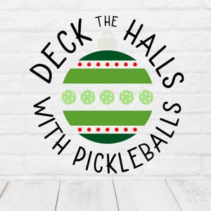 Deck the Halls with Pickleballs, Christmas svg, Pickleball svg for Christmas ornament, Pickleball card for holiday, Pickleball Xmas gift