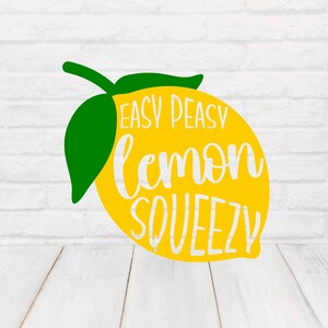 Easy Peasy Lemon Squeezy SVG Funny Lemon Cut File for Cricut Kitchen Shirt Towel Décor Summer Craft Quote Pun Design Lemon Clip Art