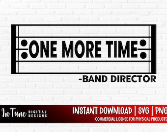 Funny Band Director svg, One More Time svg for musician, marching band png file for shirts, music teacher gifts, orchestra director svg
