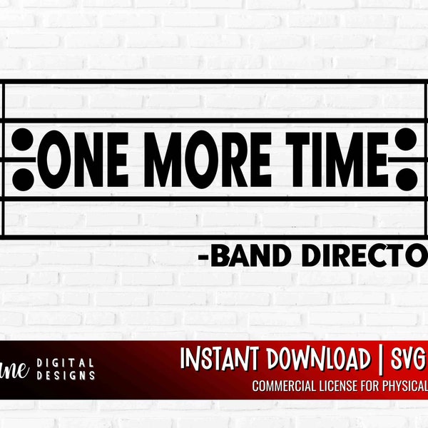 Funny Band Director svg, One More Time svg for musician, marching band png file for shirts, music teacher gifts, orchestra director svg