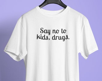 Say No To Kids Drugs Weed Shirt (Stoner Shirt, Plus Size Tee, Weed Clothes, Marijuana, Pothead Shirt, Funny Stoner Gifts, Stoner Girl)