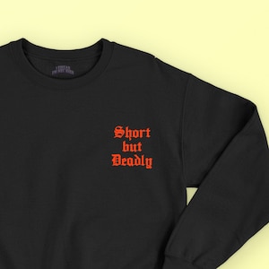 Short But Deadly Goth Sweatshirt (Goth Clothes, Plus Size Goth, Alt Clothing, Aesthetic Clothes, Pastel Goth, Emo, Egirl, Petite, Mall Goth)