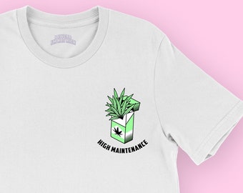 High Maintenance Weed Shirt (Stoner Shirt, Weed Clothes, Stoner Gifts For Her, Stoner Girl, Pothead Shirt, Cute Stoner, Stoner Queen)